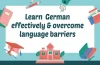 How to learn German effectively and overcome language barriers