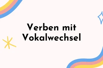 Lesson 3: Verben mit Vokalwechsel (Verbs with a vowel change)